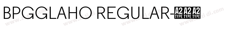 BPGGLAHO REGULAR字体转换